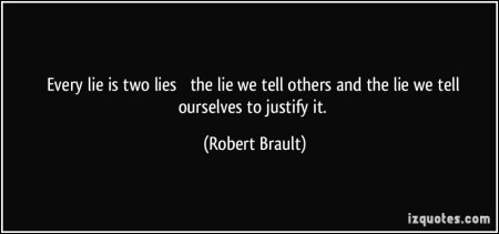 Every lie is two lies quote, Robert Brauilt, January 4, 2014. (http://izquote.com).